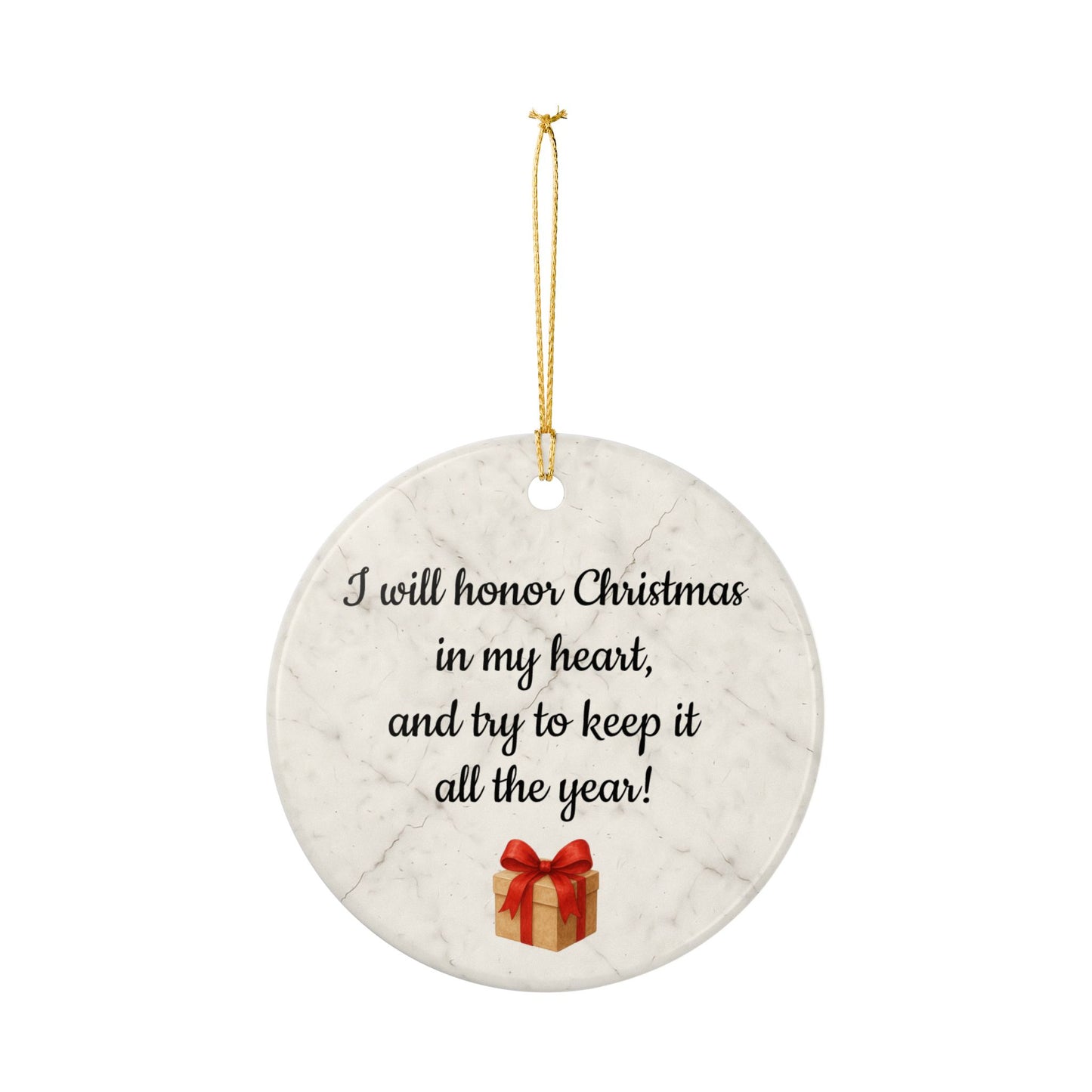 I will honor Christmas in my heart ceramic ornament | Christmas Quote Ornament - TRV