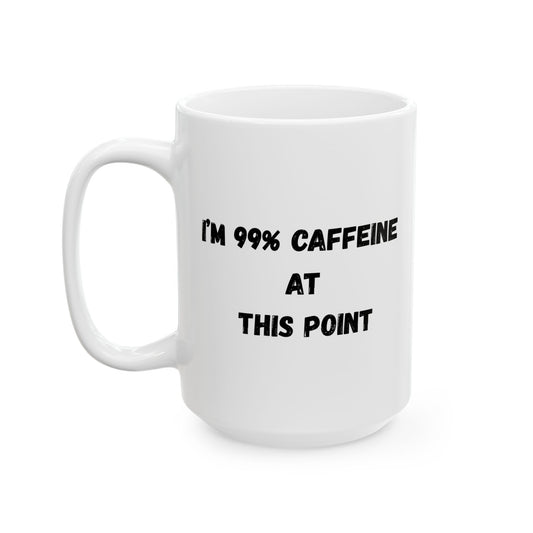 Funny Caffeine Ceramic Mug - 11oz & 15oz - TRV