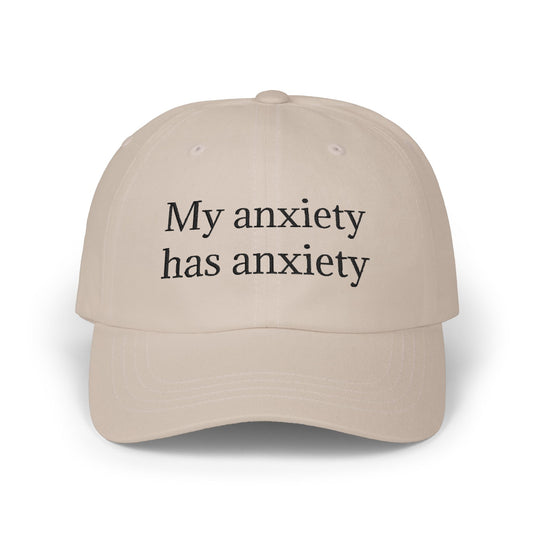 Dad Cap — "My anxiety has anxiety" Embroidered White Baseball Hat