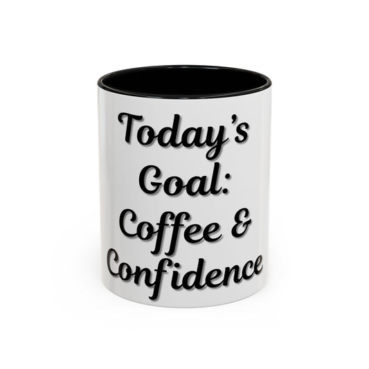 Inspirational Coffee Mug - Today's Goal: Coffee & Confidence - TRV