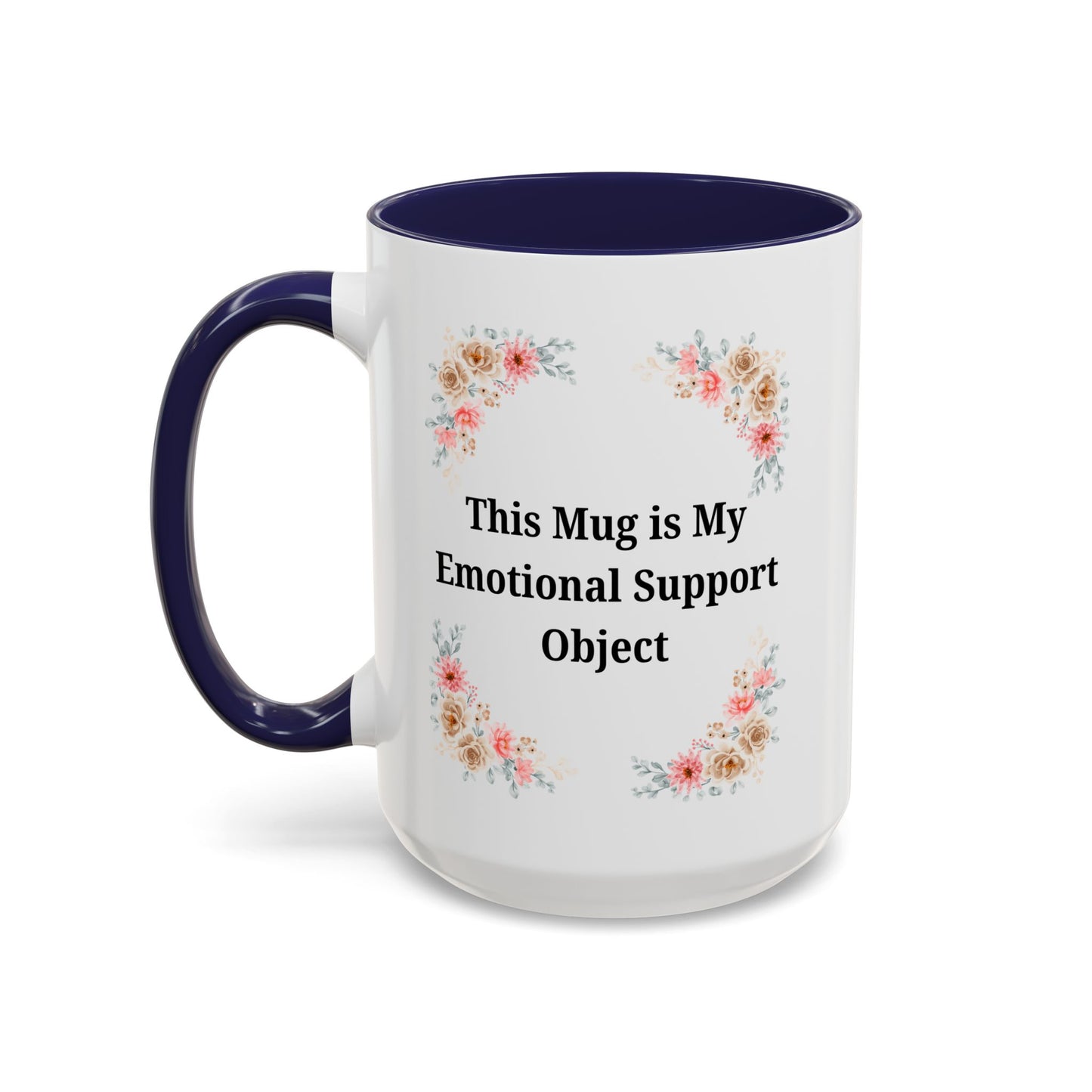 Floral Emotional Support Coffee Mug, Coffee Lover Gift, Funny Mug, Self-Care Necessity, Floral Design Mug, Unique Gift for Friends