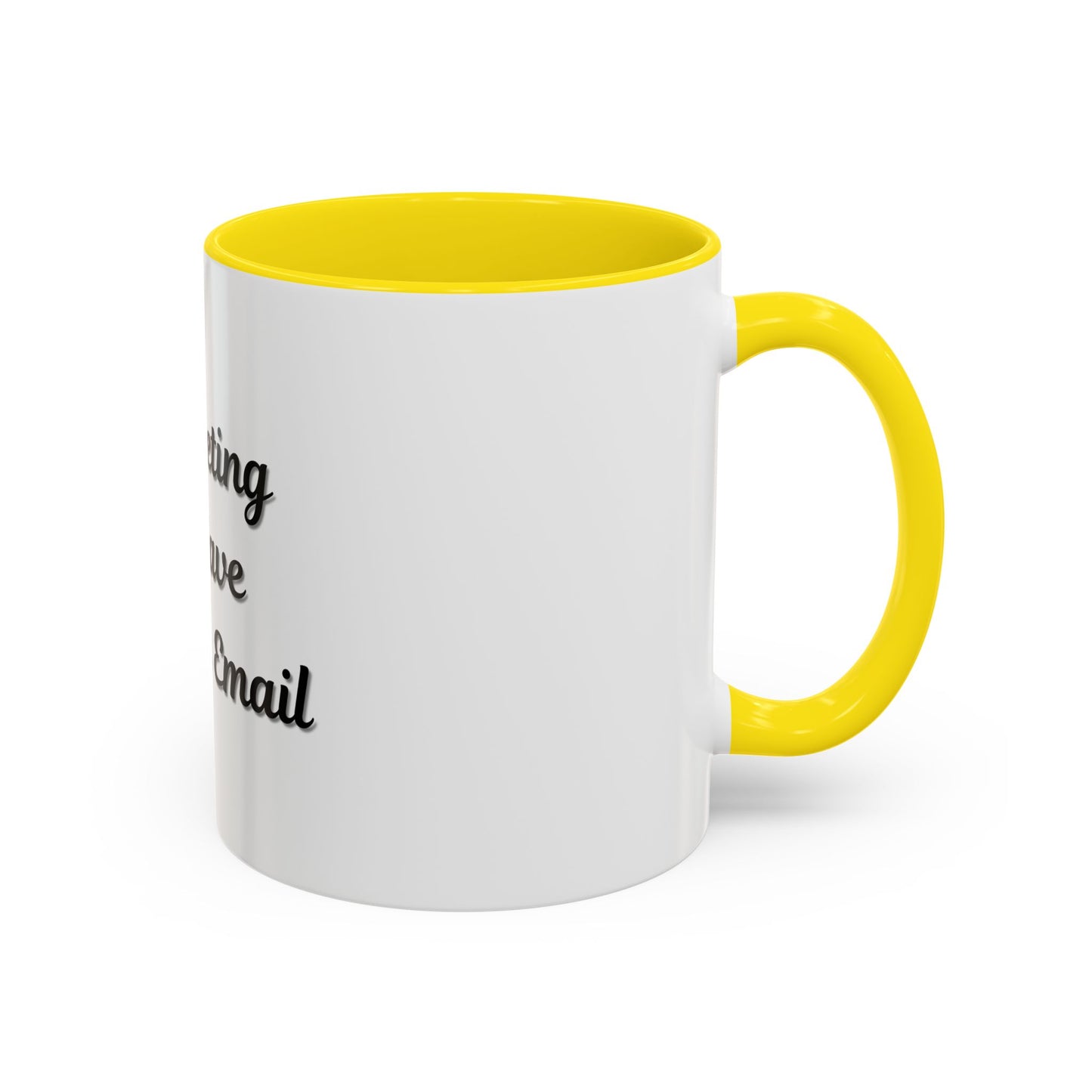 Funny Office Accent Coffee Mug - "This Meeting Could Have Been an Email" - 11 & 15oz - TRV