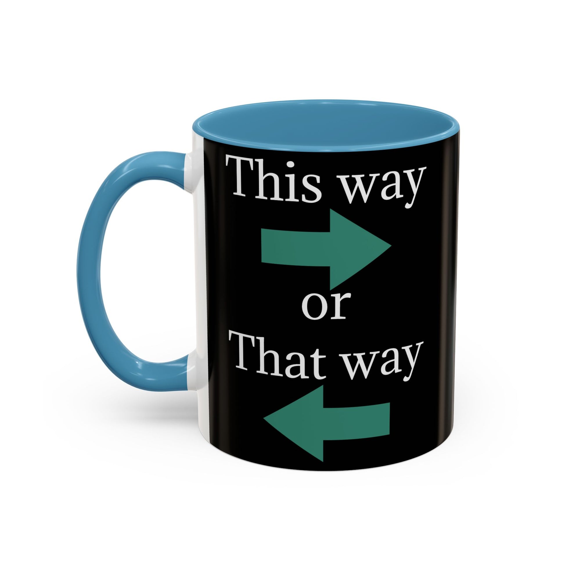 This Way or That Way Coffee Mug | Fun Accent Mug for Home & Office, Gift for Coffee Lovers, Unique Drinkware, Motivational Coffee Cup - TRV