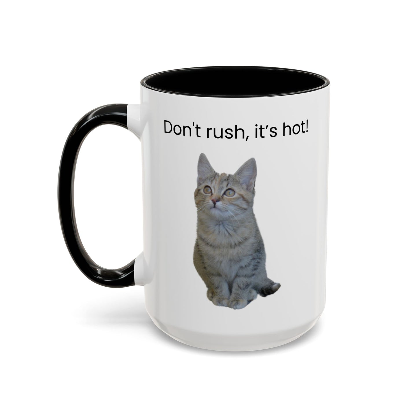 Cat Coffee Mug - "Don't rush, it's hot!" Accent Ceramic Mug (11/15 oz)
