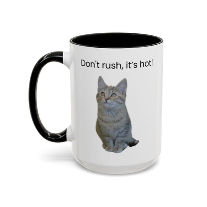 Cat Coffee Mug - "Don't rush, it's hot!" Accent Ceramic Mug (11/15 oz)