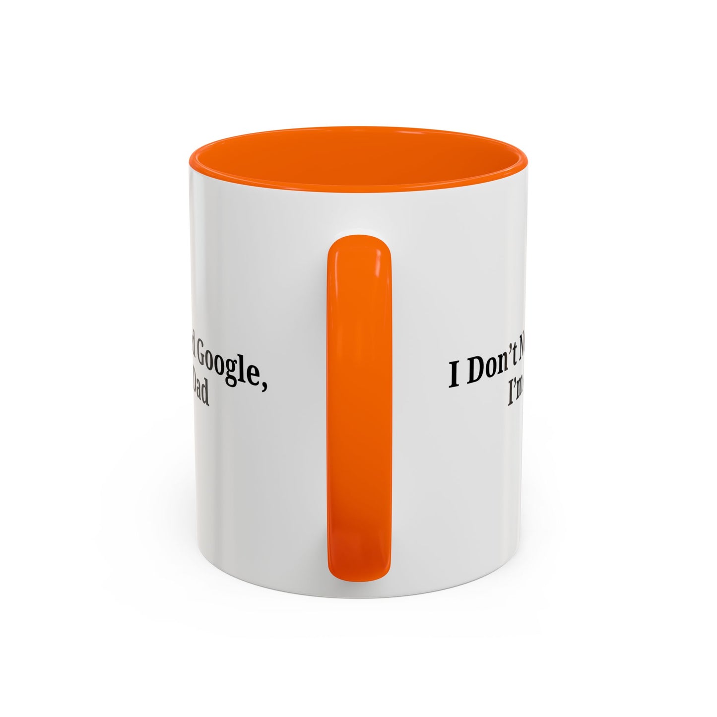 Funny Dad Coffee Mug - I Don't Need Google, I'm a Dad, Gift for Fathers Day, Dads Birthday, Coffee Lovers, Home Office Decor - TRV