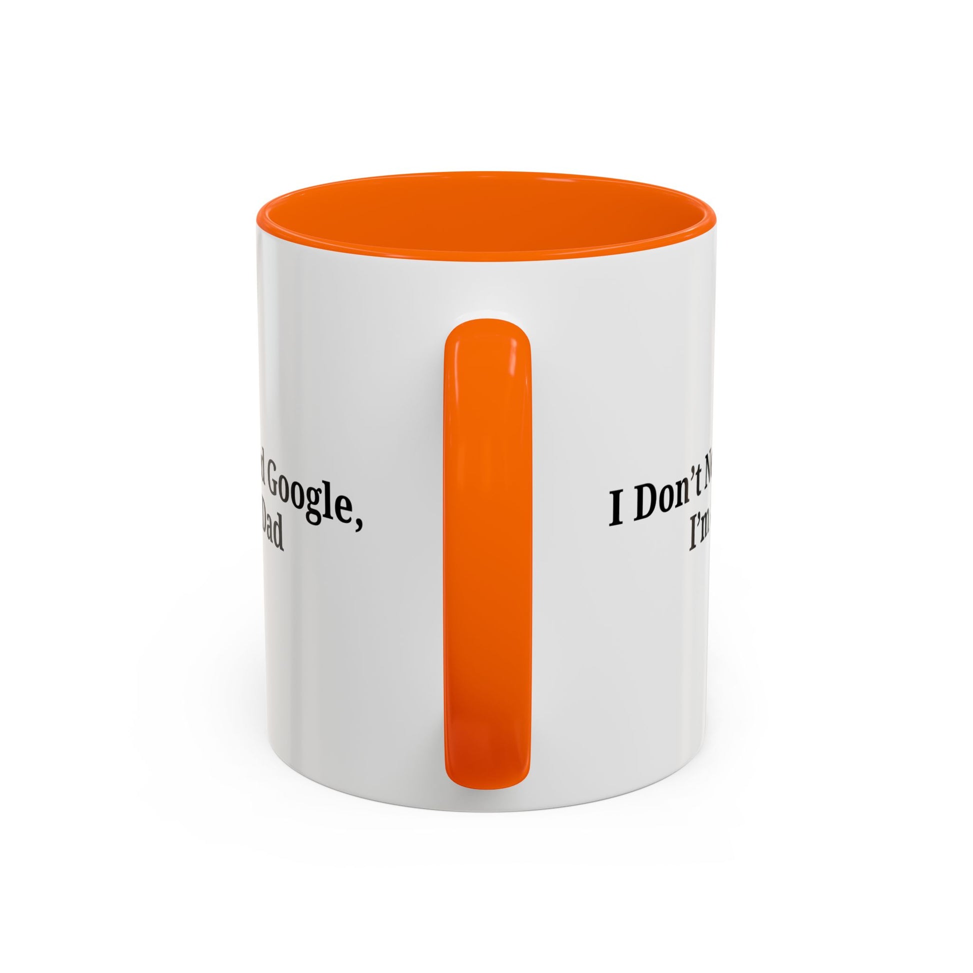 Funny Dad Coffee Mug - I Don't Need Google, I'm a Dad, Gift for Fathers Day, Dads Birthday, Coffee Lovers, Home Office Decor - TRV
