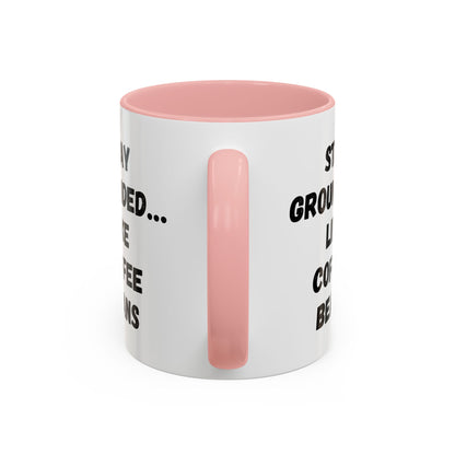 Grounded Coffee Mug, Inspirational Coffee Cup, Motivational Drinkware, Gift for Coffee Lovers, Funny Coffee Mug