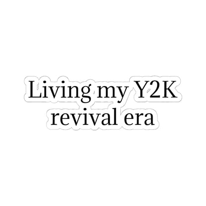 Y2K Revival Era Sticker — "Living my Y2K revival era" Kiss-Cut Sticker