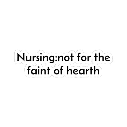 Nursing: not for the faint of hearth Sticker | Kiss-Cut Laptop Decal