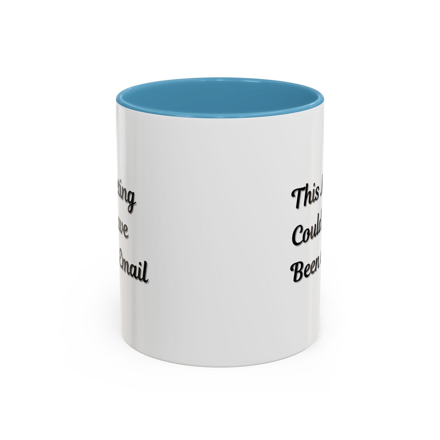 Funny Office Accent Coffee Mug - "This Meeting Could Have Been an Email" - 11 & 15oz