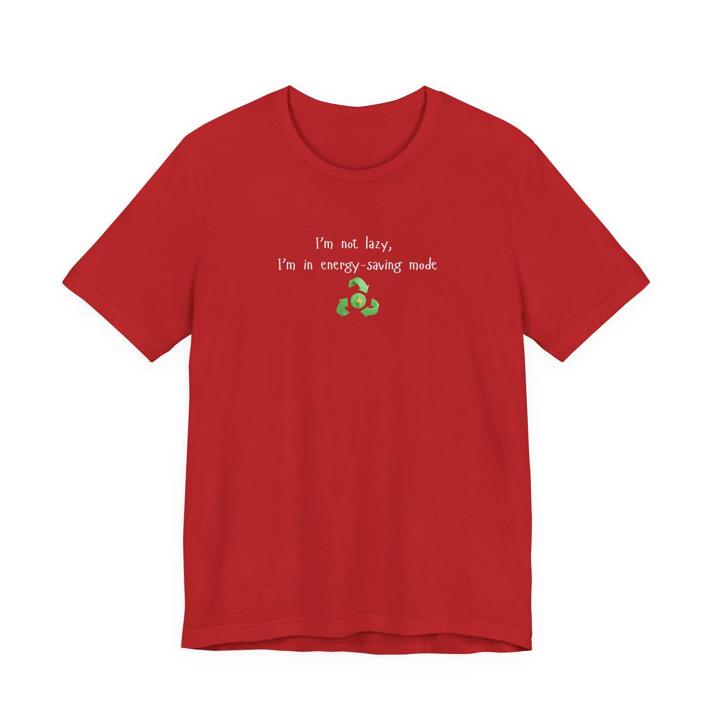 Eco-Friendly Motivational Tee, Casual Shirt, Gift for Nature Lovers, Sustainable Fashion, Funny Quote Top, Everyday Wear