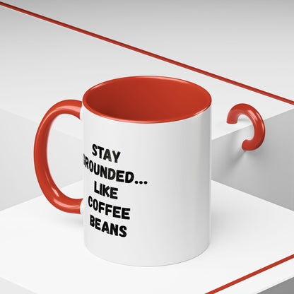 Funny coffee mug featuring "Stay Grounded Like Coffee Beans" print, 11oz ceramic mug ideal for coffee lovers.