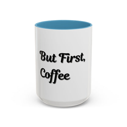 Funny Coffee Mug - "But First, Coffee" - 11 & 15 oz Accent Cup for Coffee Lovers - TRV