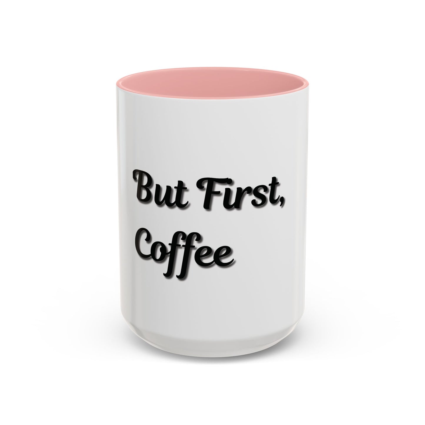 Funny Coffee Mug - "But First, Coffee" - 11 & 15 oz Accent Cup for Coffee Lovers - TRV
