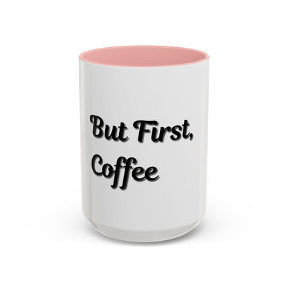 Funny Coffee Mug - "But First, Coffee" - 11 & 15 oz Accent Cup for Coffee Lovers - TRV