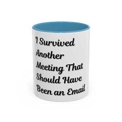 Humorous Coffee Mug - "I Survived Another Meeting That Should Have Been an Email" - TRV