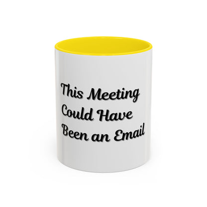 Funny Office Accent Coffee Mug - "This Meeting Could Have Been an Email" - 11 & 15oz - TRV