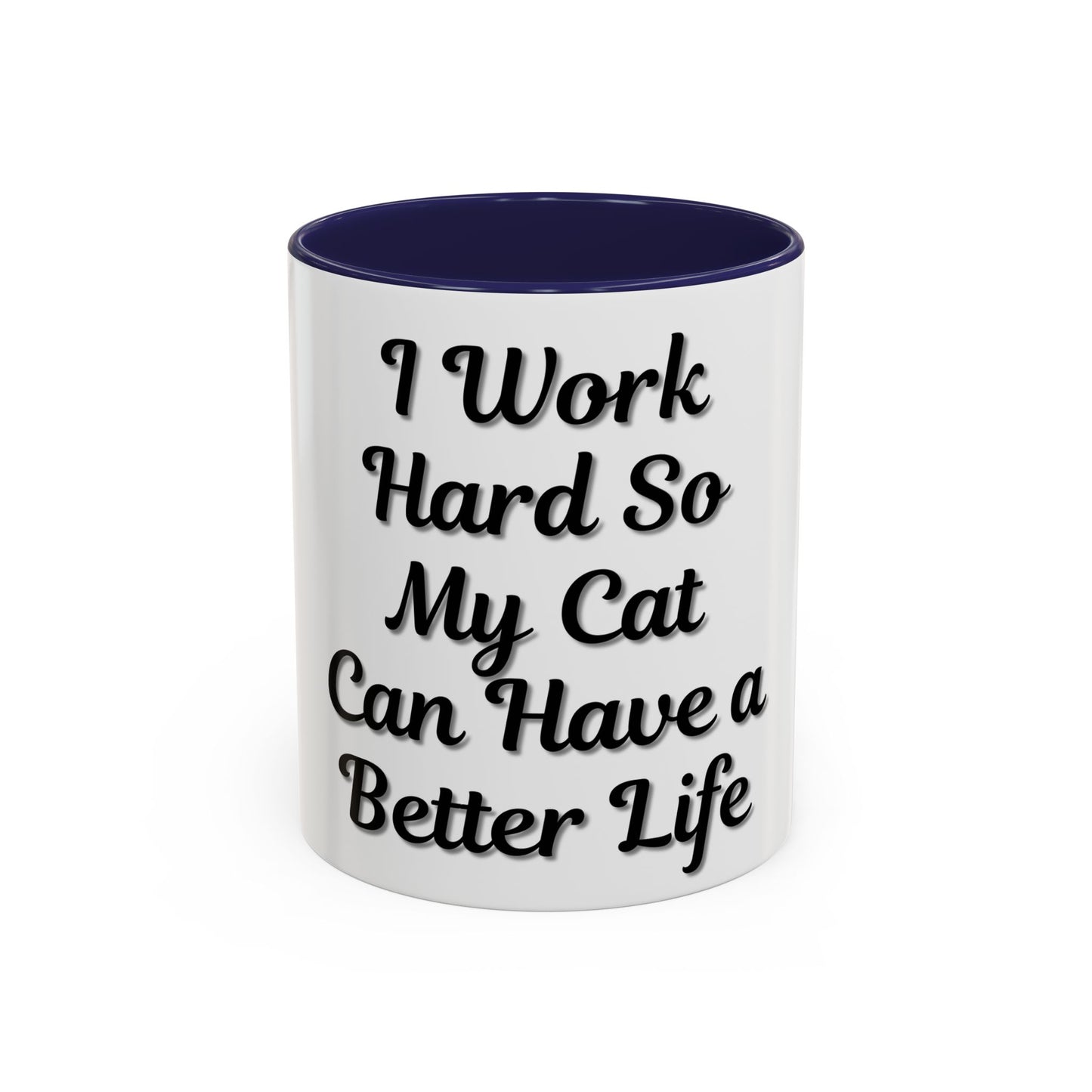 Cat Lover's Accent Coffee Mug - I Work Hard So My Cat Can Have a Better Life - TRV