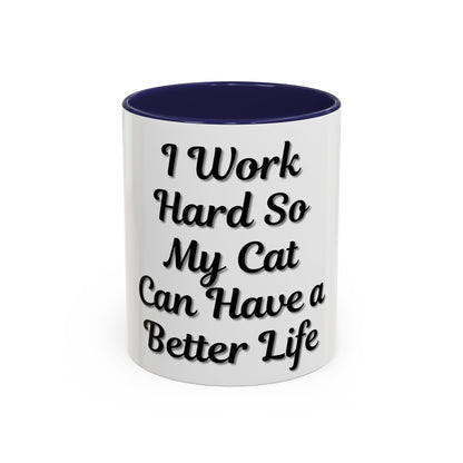Cat Lover's Accent Coffee Mug - I Work Hard So My Cat Can Have a Better Life - TRV