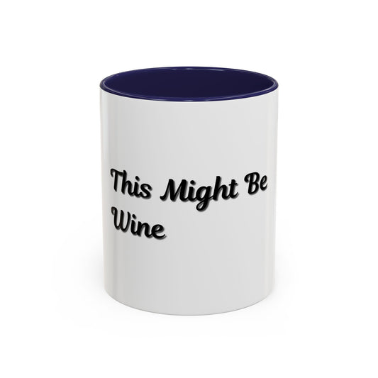 Funny Coffee Mug - "This Might Be Wine" - Perfect for Wine Lovers - TRV