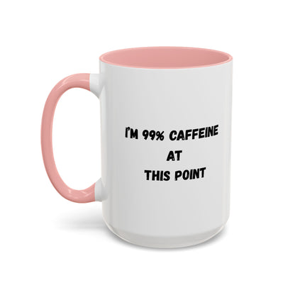 I'm 99% Caffeine Coffee Mug - Funny Gift for Coffee Lovers, Black Accent Mug, Office Humor, Caffeine Addict, Birthday Gift
