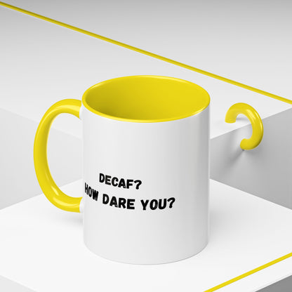 Humorous Coffee Mug for Caffeine Lovers - Decaf? How Dare You? | Gift for Coffee Lovers, Funny Mug, Office Mug, Birthday Gift, Unique Coffee