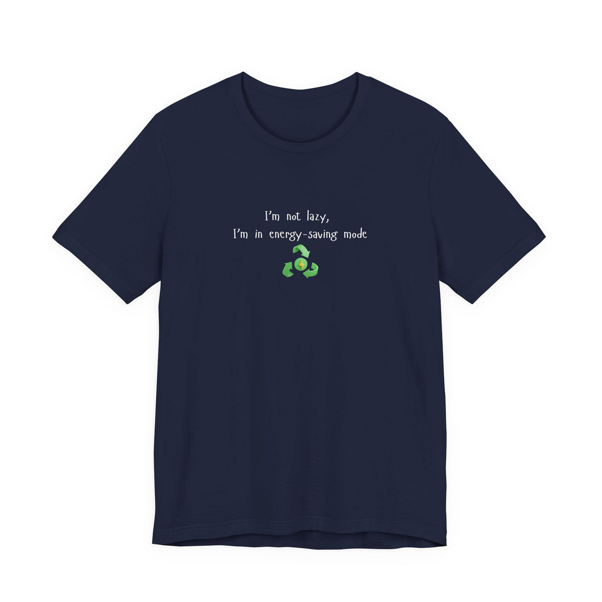 Eco-friendly mock T-shirt with humorous "I'm Not Lazy, I'm an Energy-Saving" print, featuring casual fit and soft cotton fabric.
