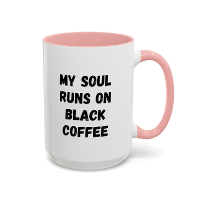 Funny Coffee Mug - My Soul Runs on Black Coffee | Perfect Gift for Coffee Lovers, Office Mugs, Tea, Barista, Halloween