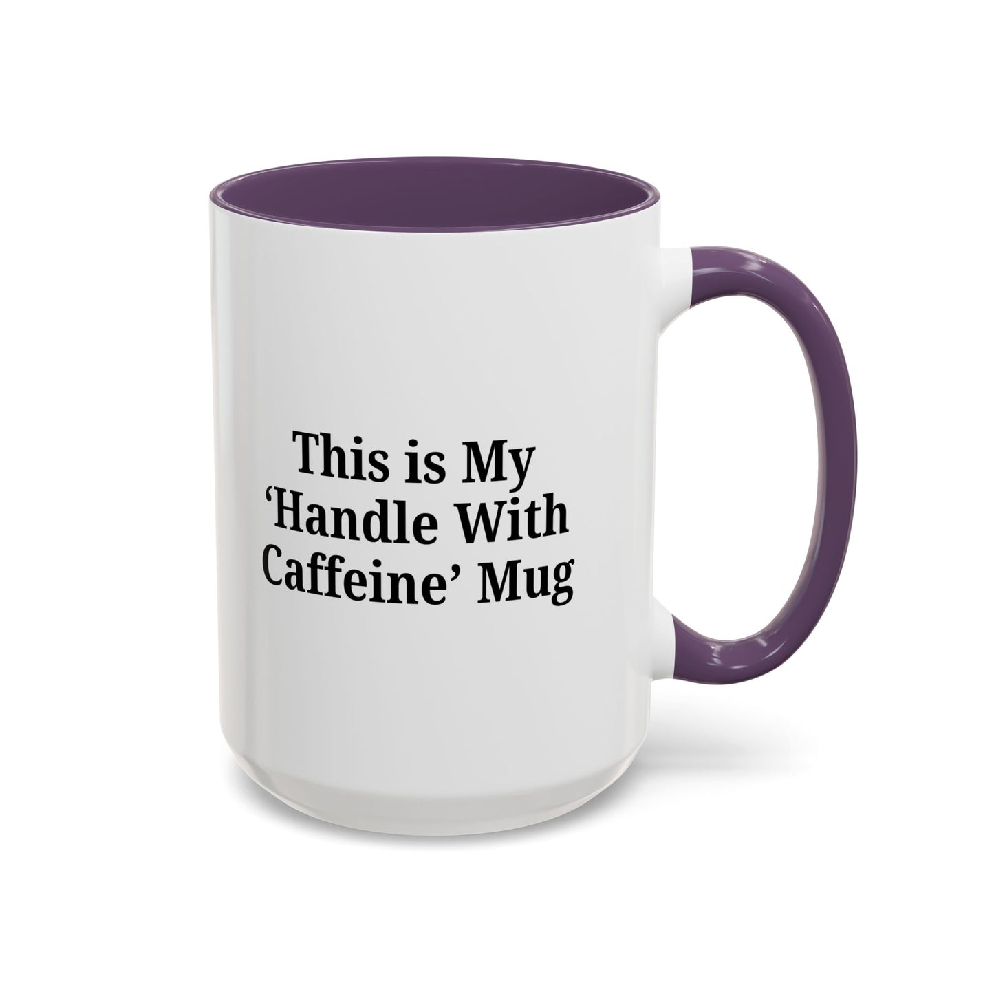 Funny Handle With Caffeine Coffee Mug - 11oz & 15oz - TRV
