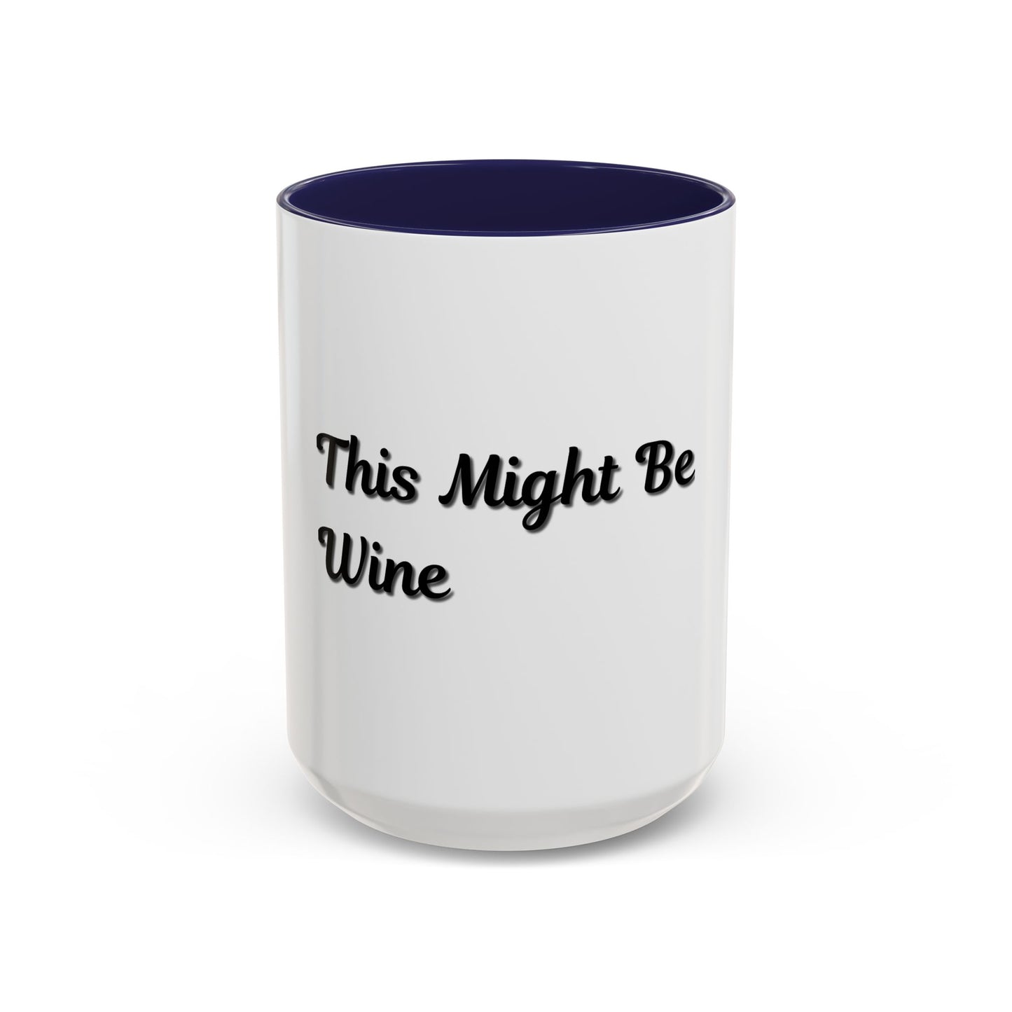 Funny Coffee Mug - "This Might Be Wine" - Perfect for Wine Lovers - TRV