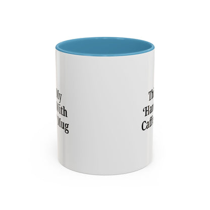 Funny Handle With Caffeine Coffee Mug - 11oz & 15oz - TRV