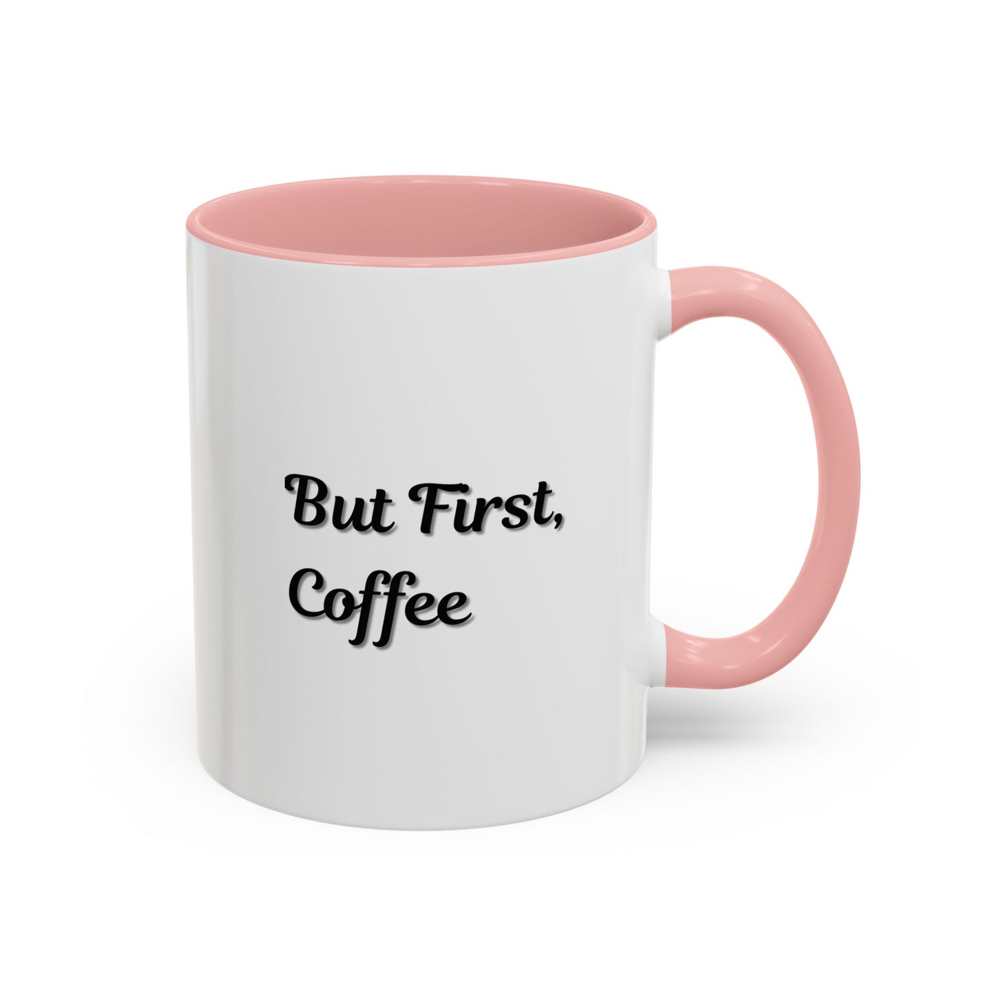 Funny Coffee Mug - But First Coffee, Accent Cup for Coffee Lovers, Gift for Coffee Enthusiasts, Kitchen Decor, Coffee Mug with