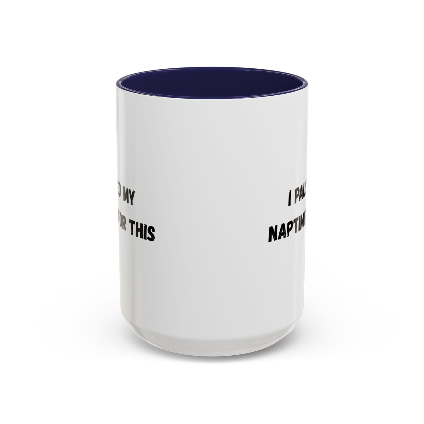 I Paused My Naptime For This Coffee Mug - Fun Black Accent Mug for Parents - TRV