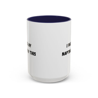 I Paused My Naptime For This Coffee Mug - Fun Black Accent Mug for Parents - TRV