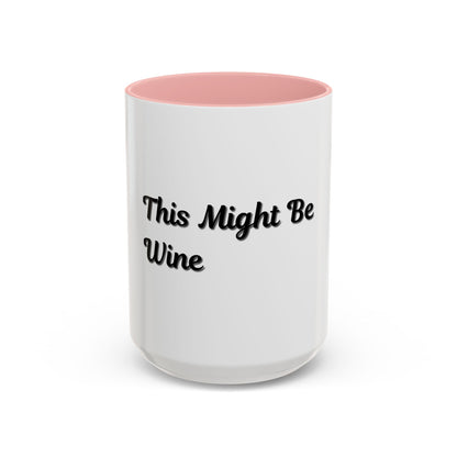 Funny Coffee Mug - "This Might Be Wine" - Perfect for Wine Lovers - TRV