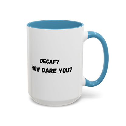 Humorous Coffee Mug for Caffeine Lovers - Decaf? How Dare You? | Gift for Coffee Lovers, Funny Mug, Office Mug, Birthday Gift, Unique Coffee