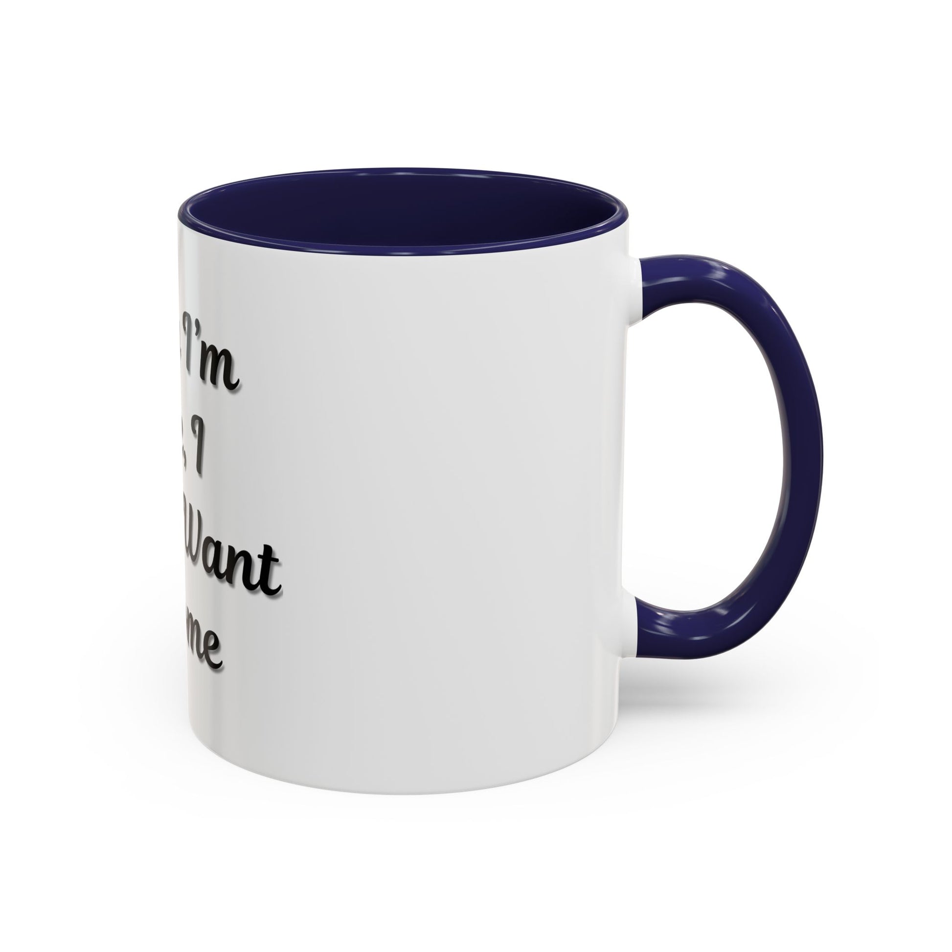 Funny Accent Coffee Mug - "Sorry I’m Late, I Didn’t Want to Come" - Perfect Gift for Coffee Lovers - TRV