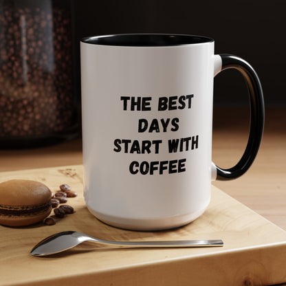 Ceramic coffee mug with "The Best Days Start With Coffee" slogan in black text, available in 11oz or 15oz sizes.