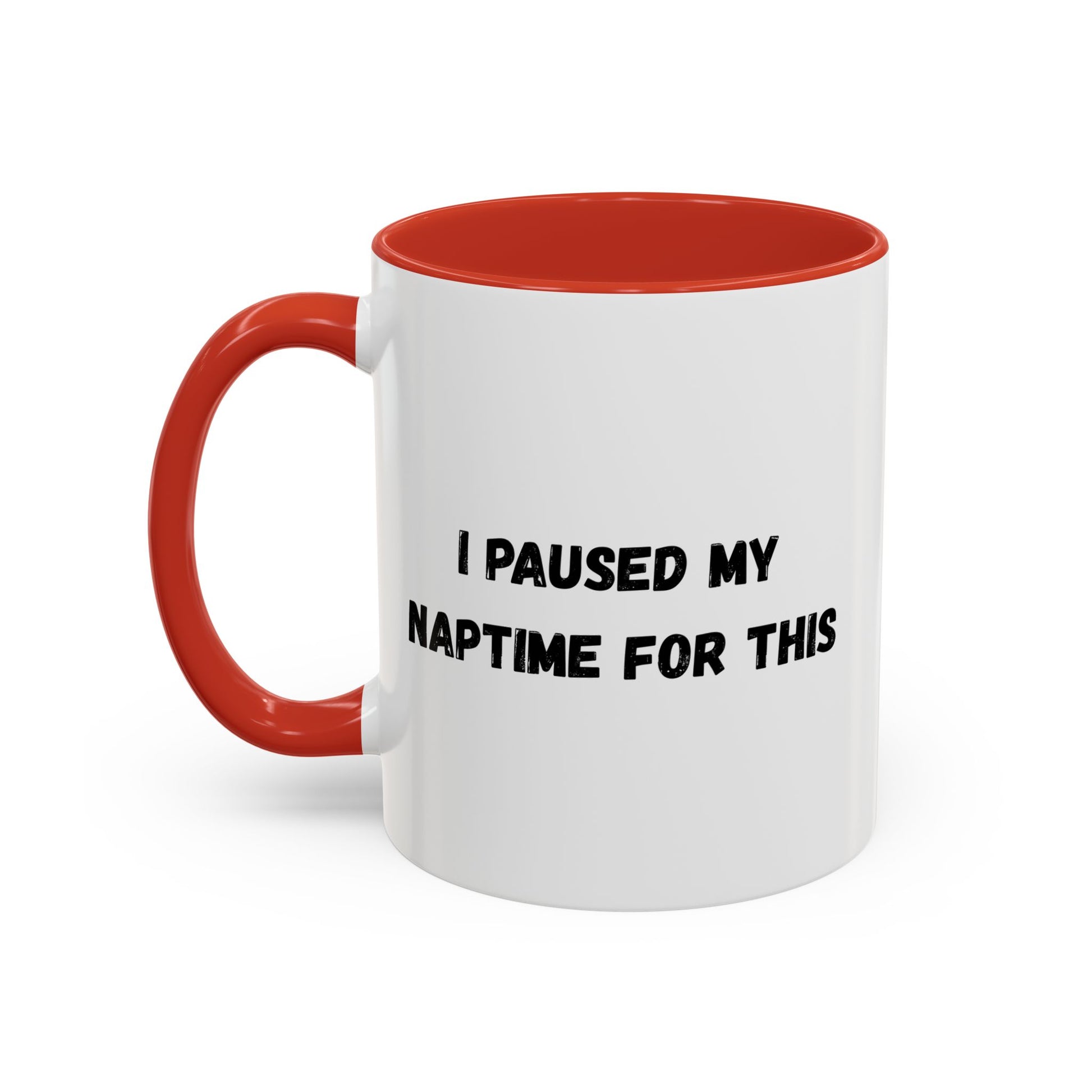 I Paused My Naptime For This Coffee Mug - Fun Black Accent Mug for Parents - TRV