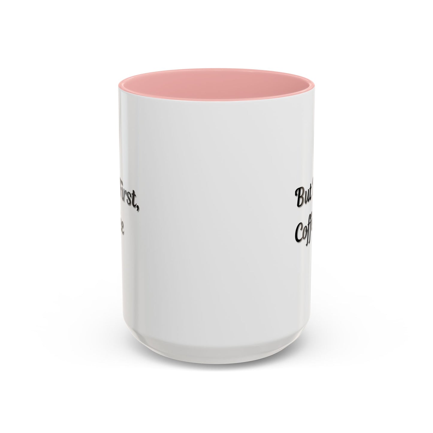 Funny Coffee Mug - But First Coffee, Accent Cup for Coffee Lovers, Gift for Coffee Enthusiasts, Kitchen Decor, Coffee Mug with