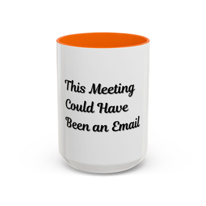 Funny Office Accent Coffee Mug - "This Meeting Could Have Been an Email" - 11 & 15oz - TRV