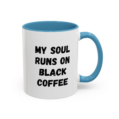 Funny Coffee Mug - My Soul Runs on Black Coffee | Perfect Gift for Coffee Lovers, Office Mugs, Tea, Barista, Halloween