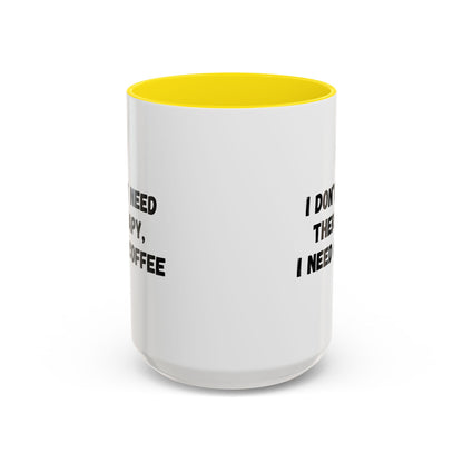 Funny Coffee Mug - I Don't Need Therapy, I Need Coffee | Gift for Coffee Lovers, Self-Care Mug, Office Humor, Ceramics for Home