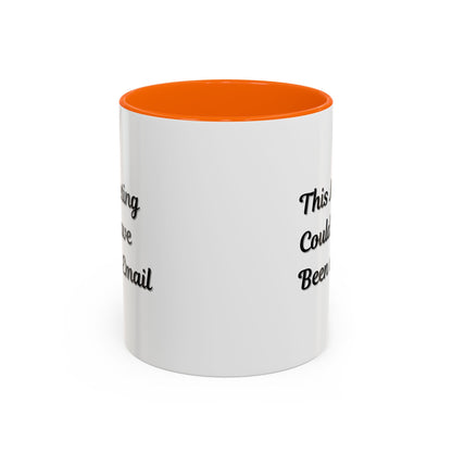 Funny Office Accent Coffee Mug - "This Meeting Could Have Been an Email" - 11 & 15oz