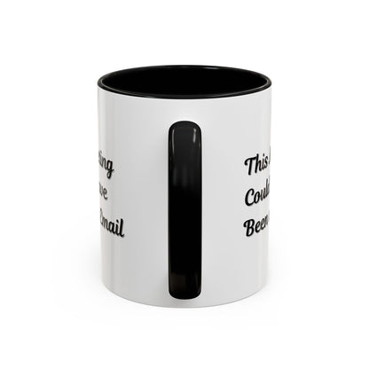 Funny Office Accent Coffee Mug - "This Meeting Could Have Been an Email" - 11 & 15oz