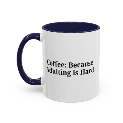 Adulting is Hard Coffee Mug - Fun 11oz & 15oz Accent Mug - TRV