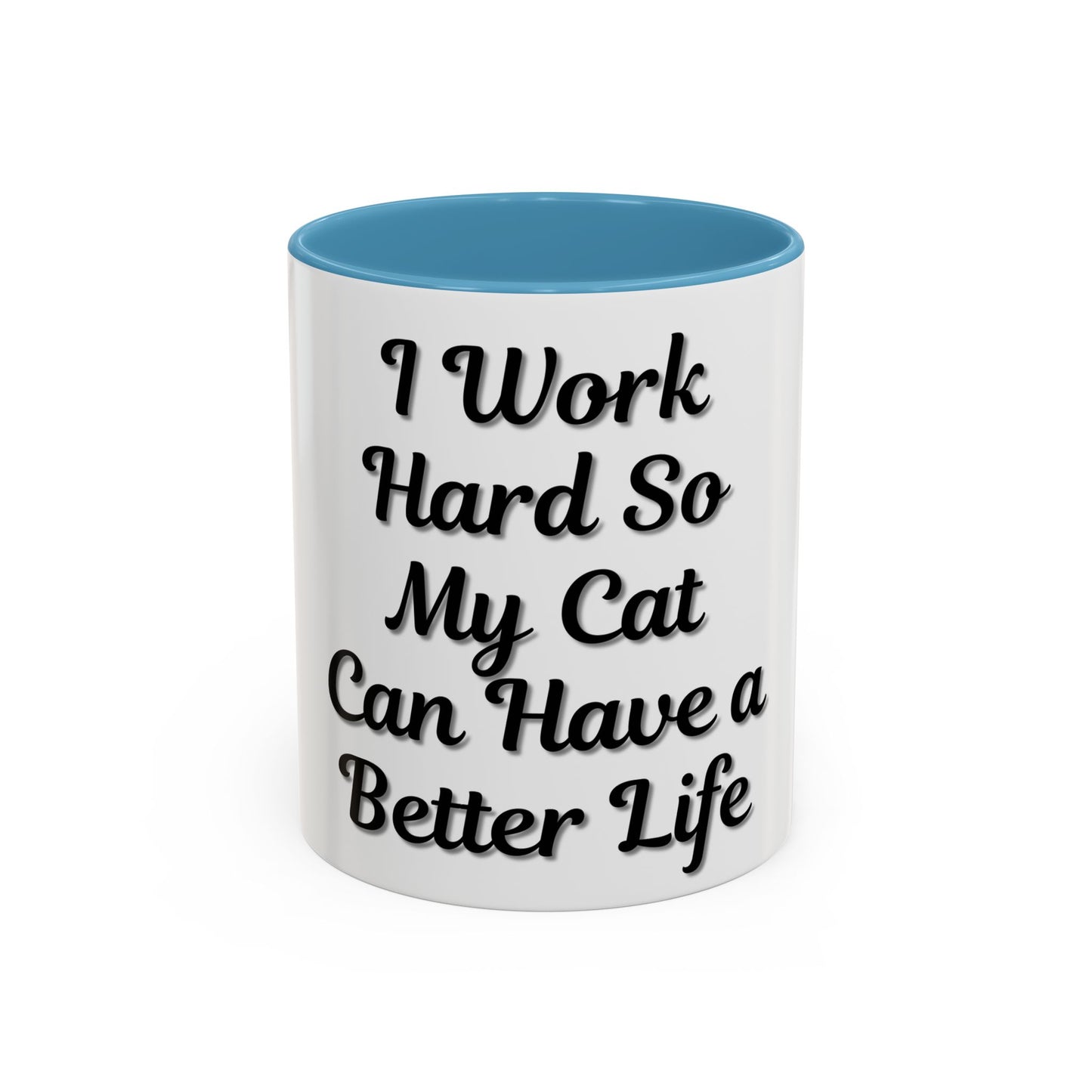 Cat Lover's Accent Coffee Mug - I Work Hard So My Cat Can Have a Better Life - TRV