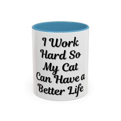 Cat Lover's Accent Coffee Mug - I Work Hard So My Cat Can Have a Better Life - TRV
