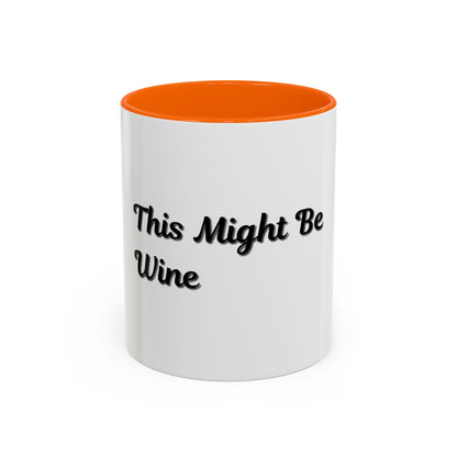 Funny Coffee Mug - "This Might Be Wine" - Perfect for Wine Lovers - TRV
